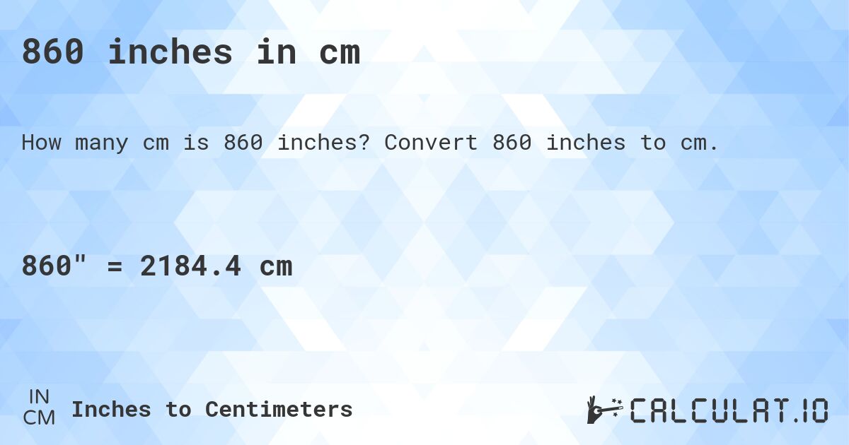 860 inches in cm. Convert 860 inches to cm.