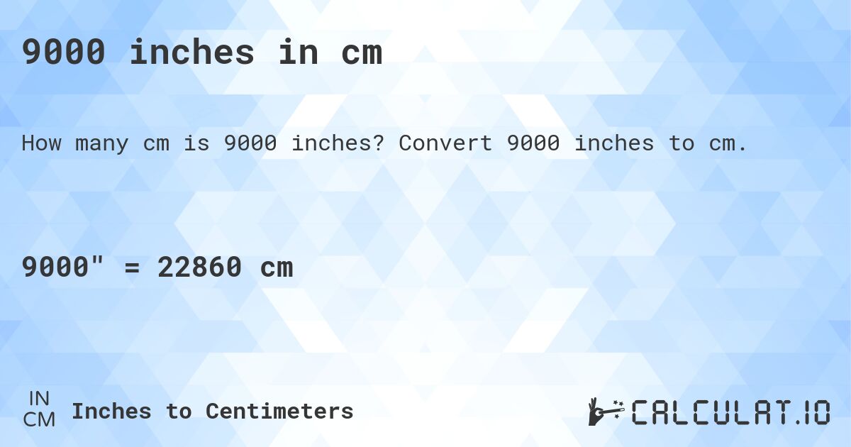 9000 inches in cm. Convert 9000 inches to cm.