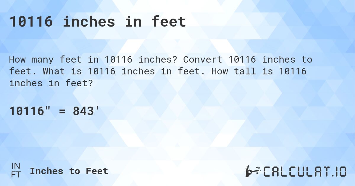 10116 inches in feet. Convert 10116 inches to feet. What is 10116 inches in feet. How tall is 10116 inches in feet?