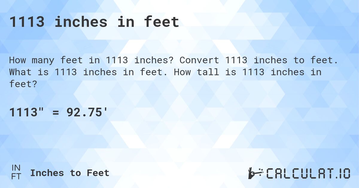 1113 inches in feet. Convert 1113 inches to feet. What is 1113 inches in feet. How tall is 1113 inches in feet?