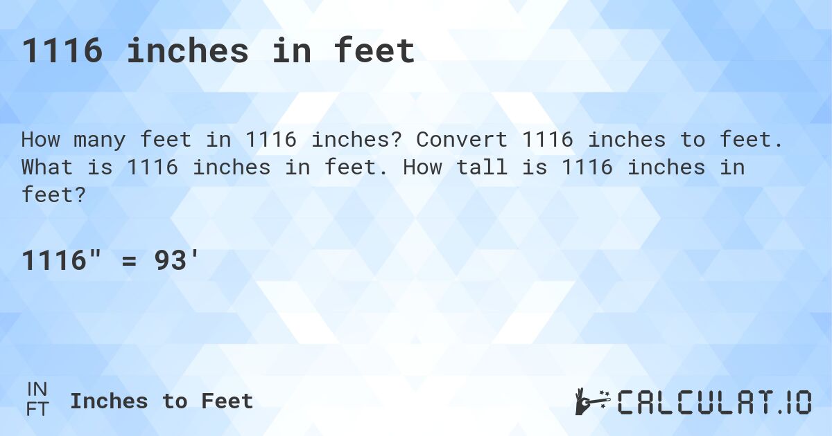 1116 inches in feet. Convert 1116 inches to feet. What is 1116 inches in feet. How tall is 1116 inches in feet?