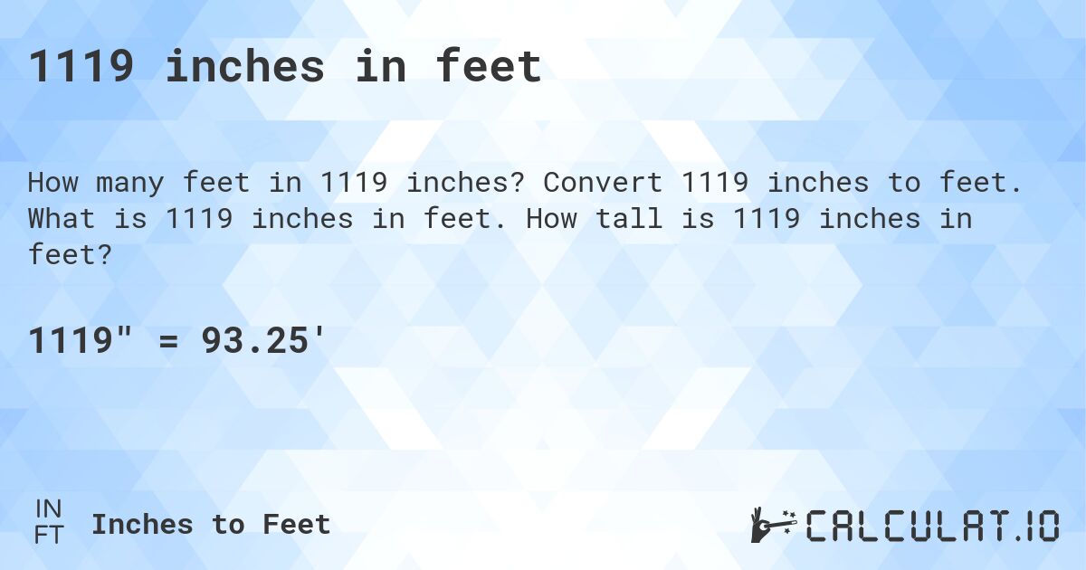 1119 inches in feet. Convert 1119 inches to feet. What is 1119 inches in feet. How tall is 1119 inches in feet?