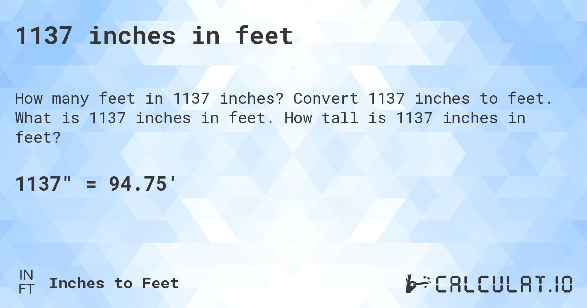 1137 inches in feet. Convert 1137 inches to feet. What is 1137 inches in feet. How tall is 1137 inches in feet?