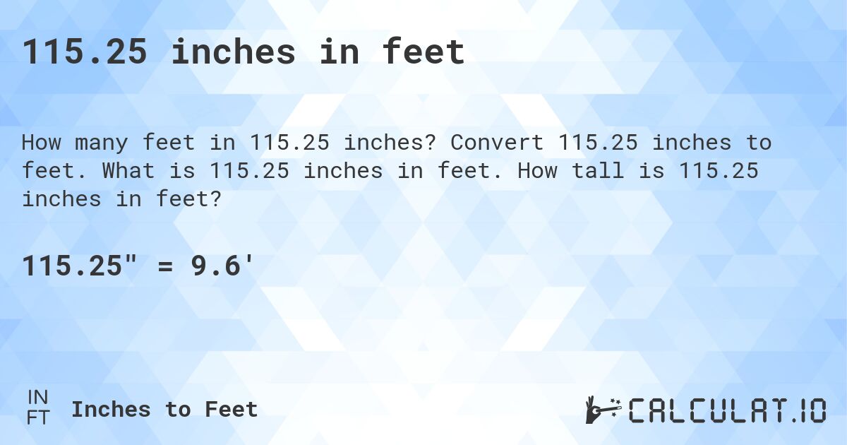 115.25 inches in feet. Convert 115.25 inches to feet. What is 115.25 inches in feet. How tall is 115.25 inches in feet?