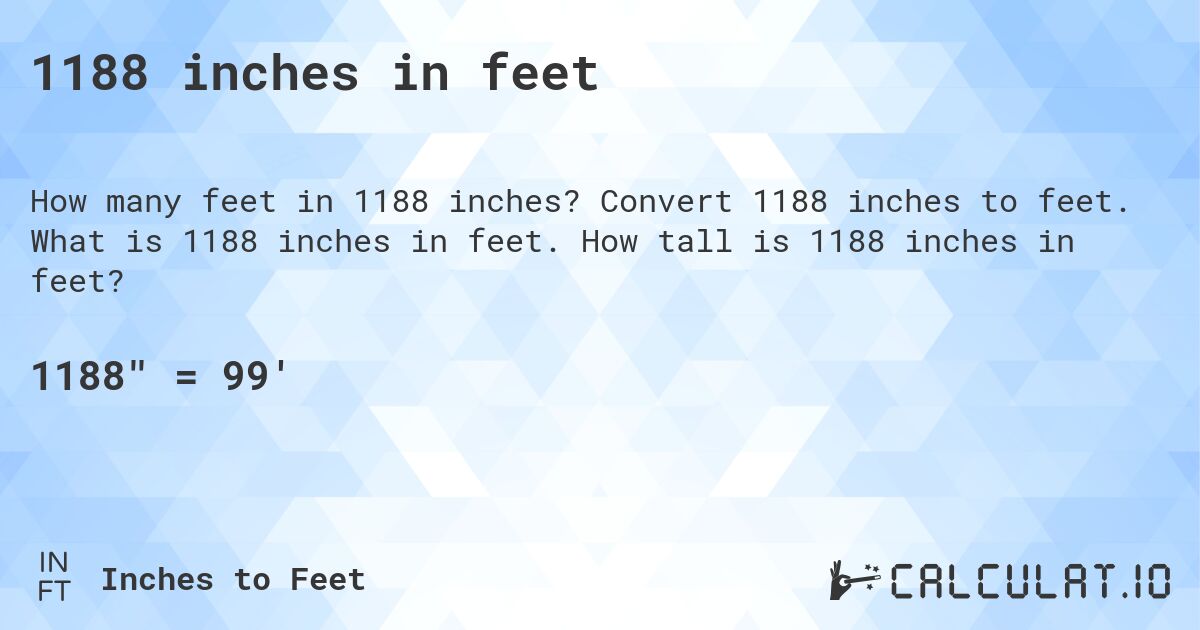 1188 inches in feet. Convert 1188 inches to feet. What is 1188 inches in feet. How tall is 1188 inches in feet?