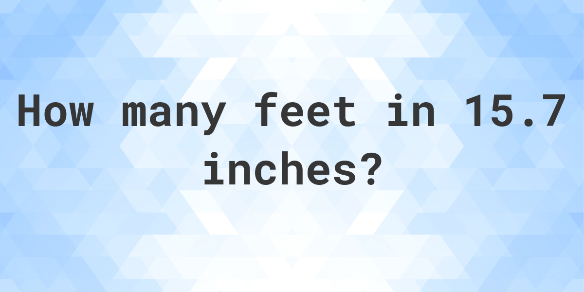 15-7-inches-in-feet-calculatio