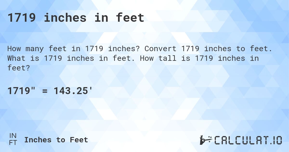 1719 inches in feet. Convert 1719 inches to feet. What is 1719 inches in feet. How tall is 1719 inches in feet?
