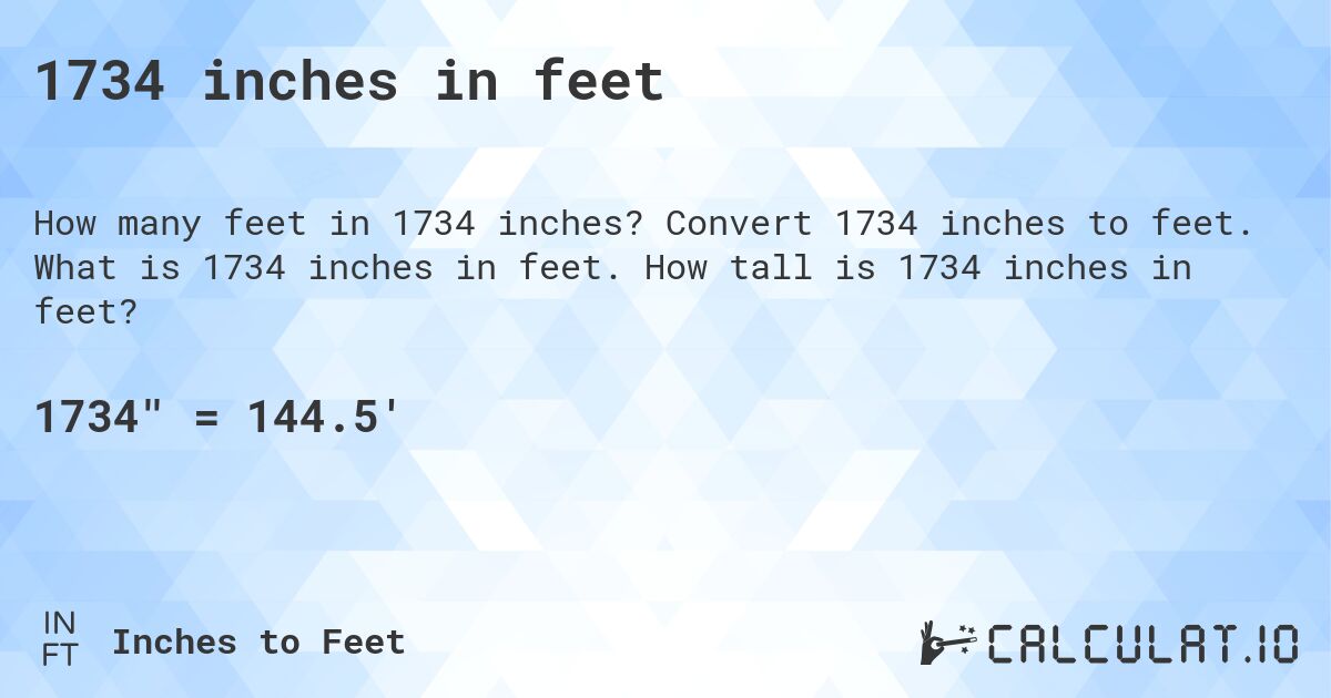 1734 inches in feet. Convert 1734 inches to feet. What is 1734 inches in feet. How tall is 1734 inches in feet?