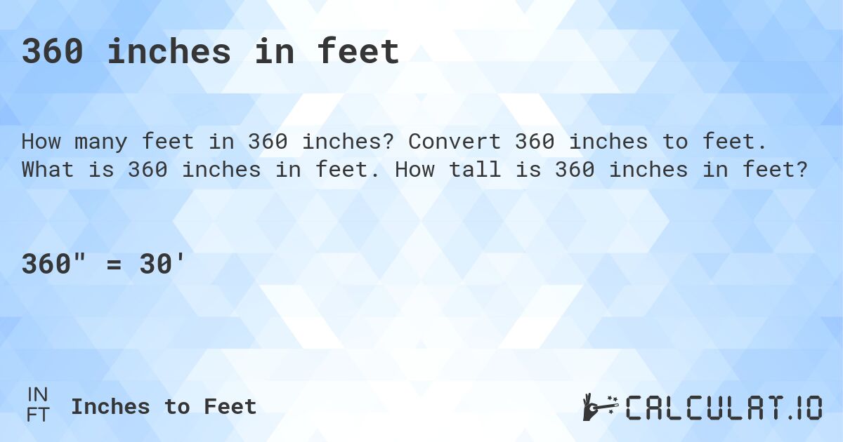 360 inches in feet. Convert 360 inches to feet. What is 360 inches in feet. How tall is 360 inches in feet?