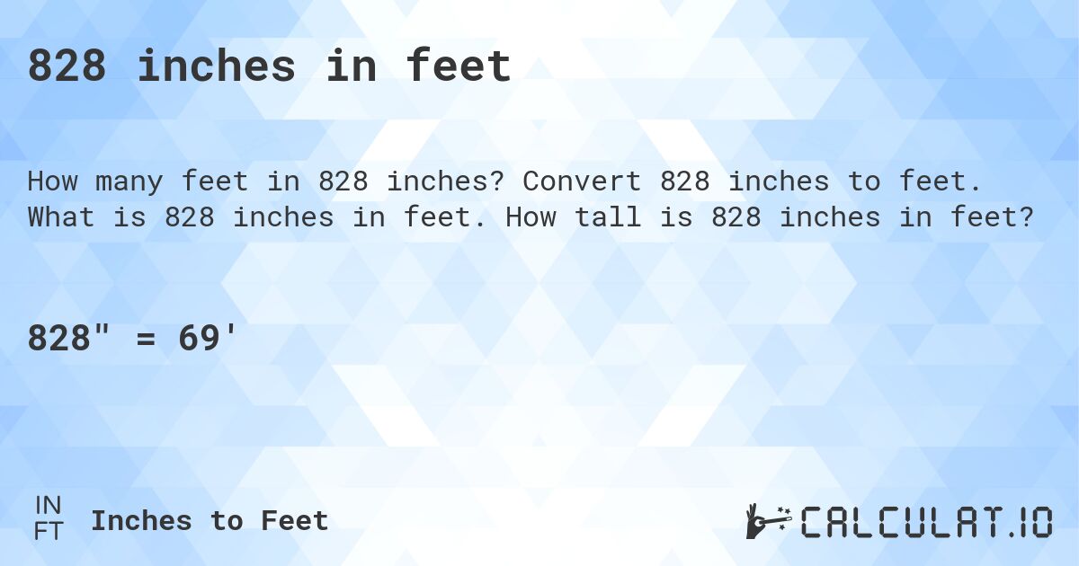 828 inches in feet. Convert 828 inches to feet. What is 828 inches in feet. How tall is 828 inches in feet?
