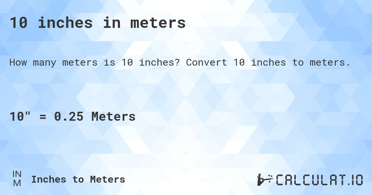 10 inches in meters. Convert 10 inches to meters.
