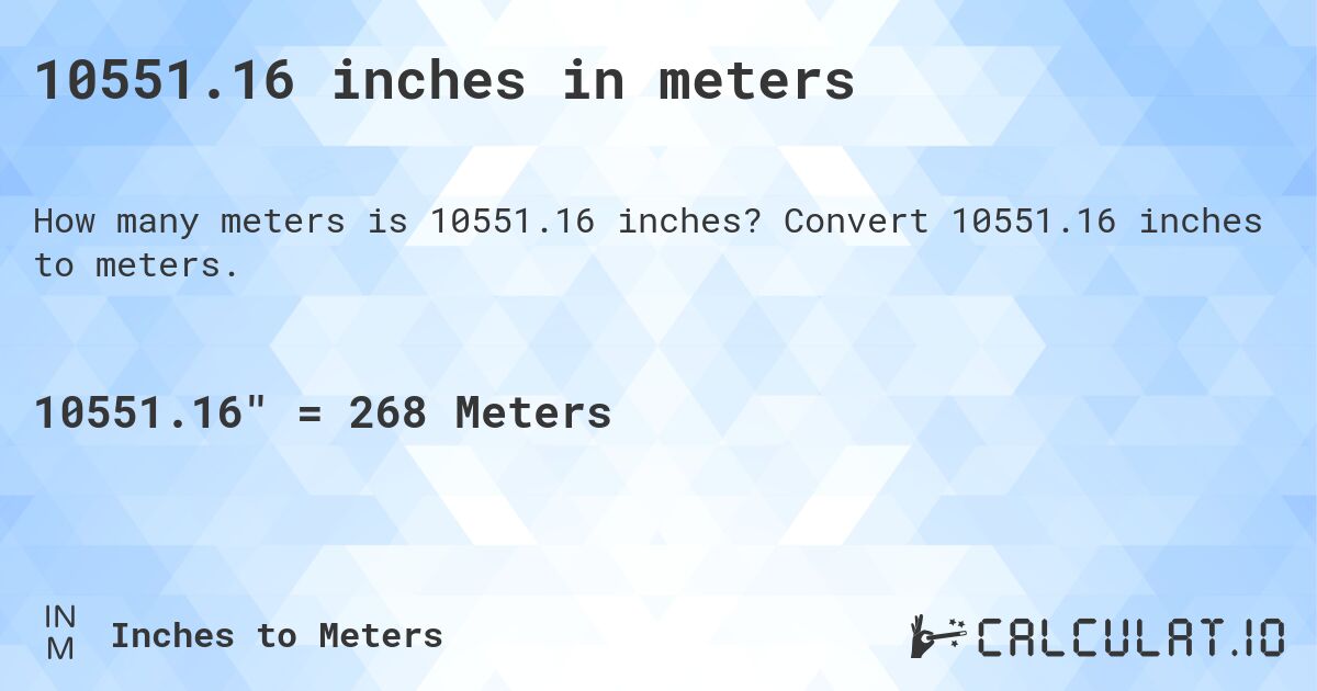 10551.16 inches in meters. Convert 10551.16 inches to meters.