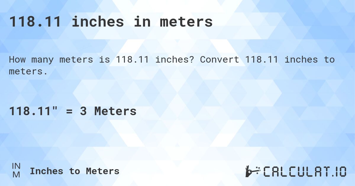 118.11 inches in meters. Convert 118.11 inches to meters.