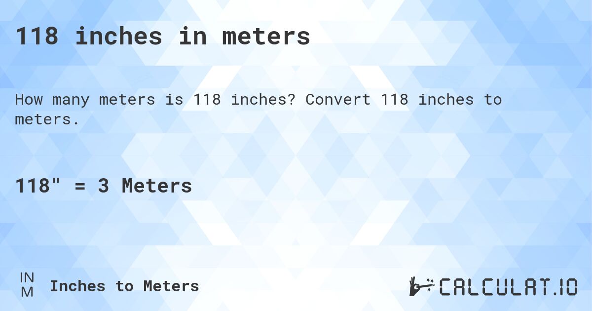 118 inches in meters. Convert 118 inches to meters.