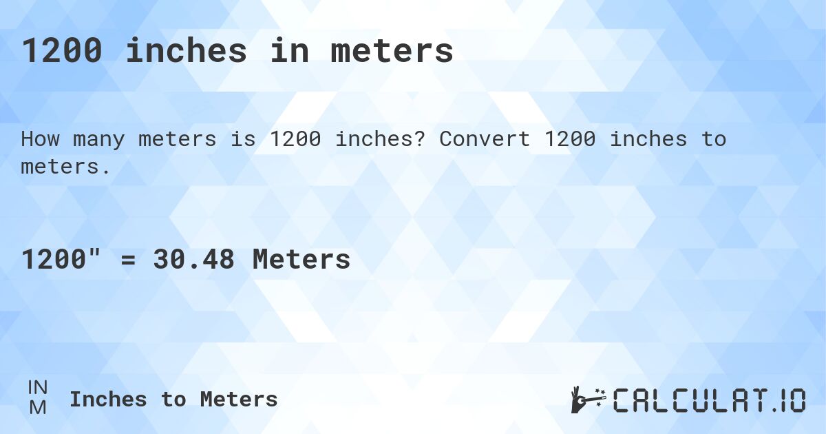 1200 inches in meters. Convert 1200 inches to meters.