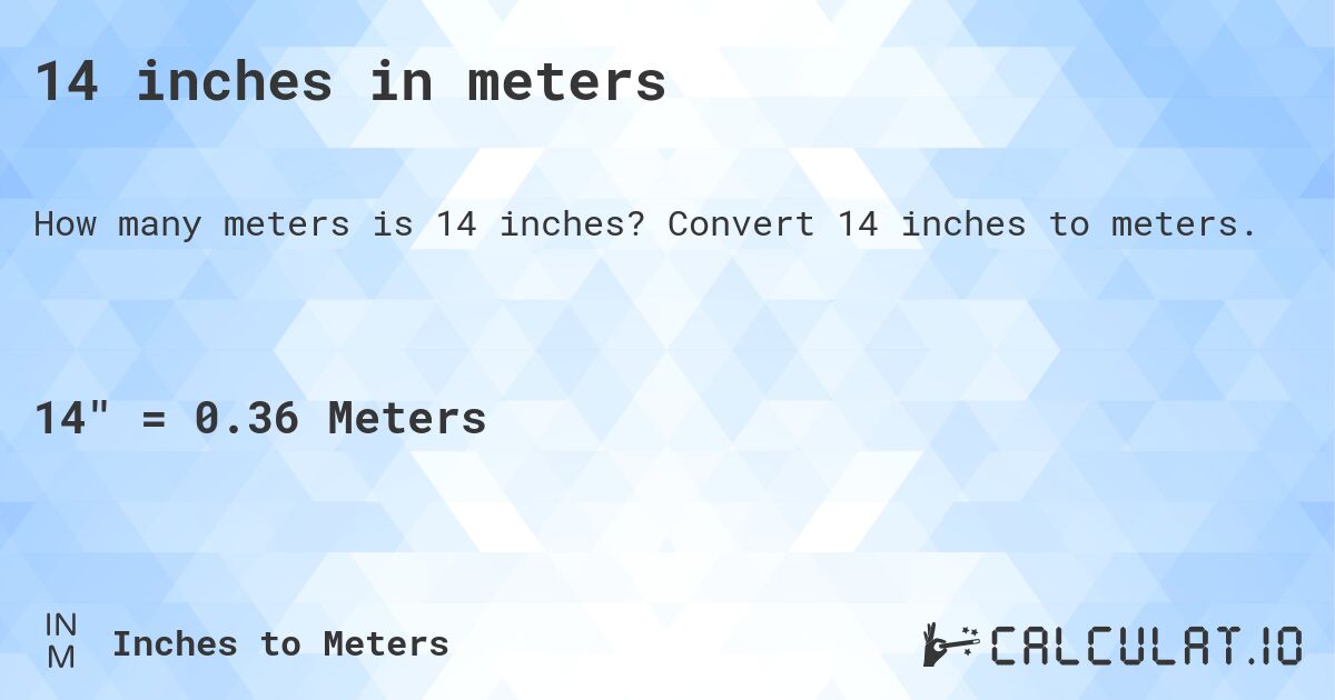 14 inches in meters. Convert 14 inches to meters.