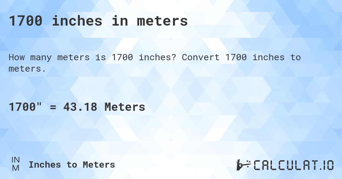 1700 inches in meters. Convert 1700 inches to meters.
