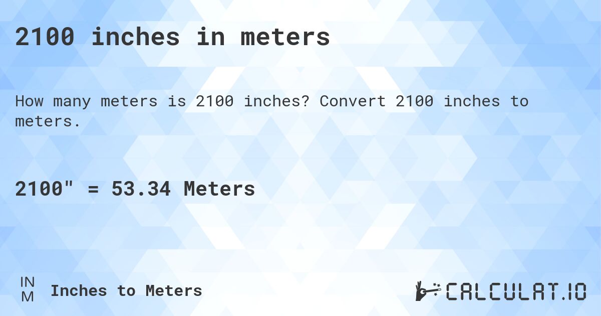 2100 inches in meters. Convert 2100 inches to meters.