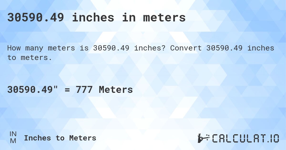 30590.49 inches in meters. Convert 30590.49 inches to meters.