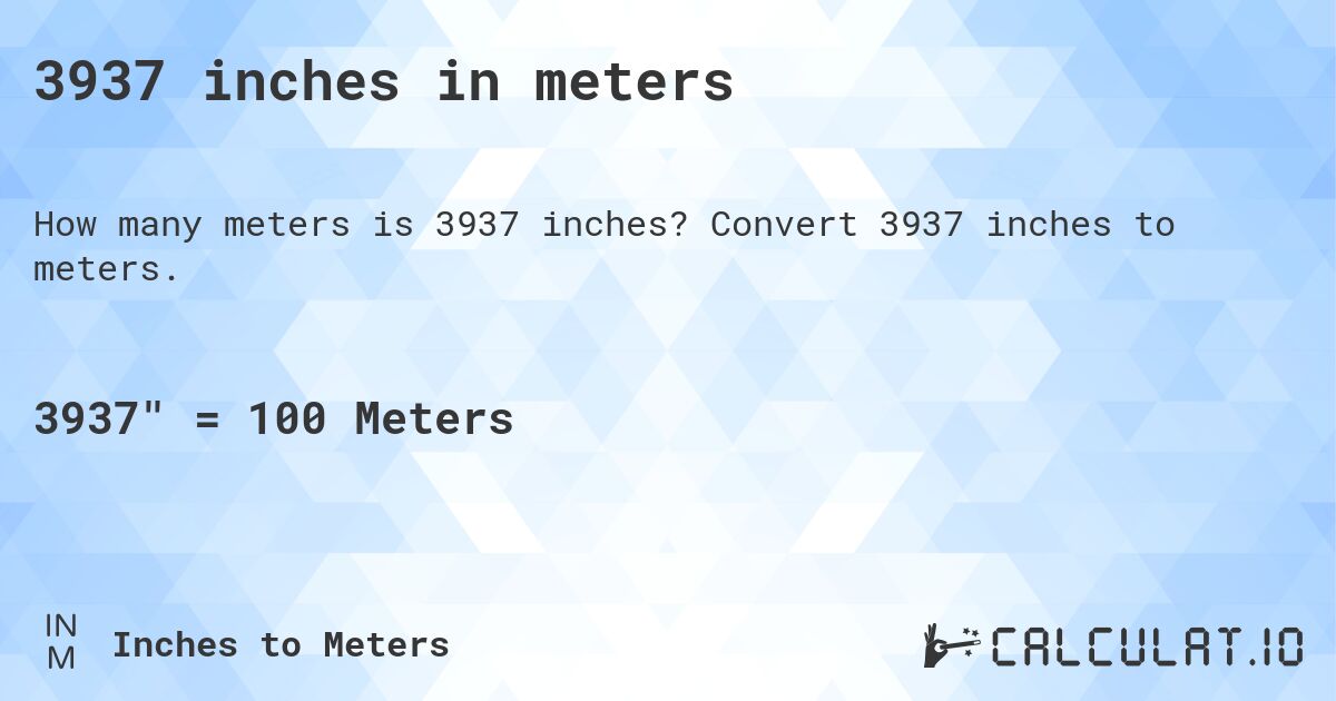 3937 inches in meters. Convert 3937 inches to meters.