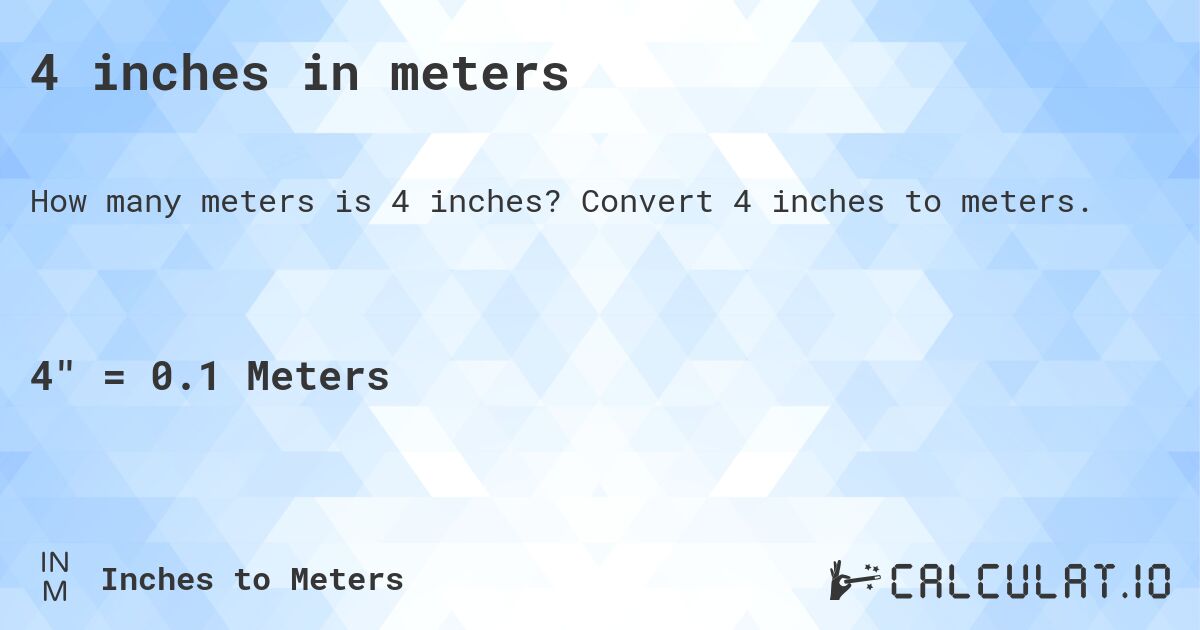4 inches in meters. Convert 4 inches to meters.