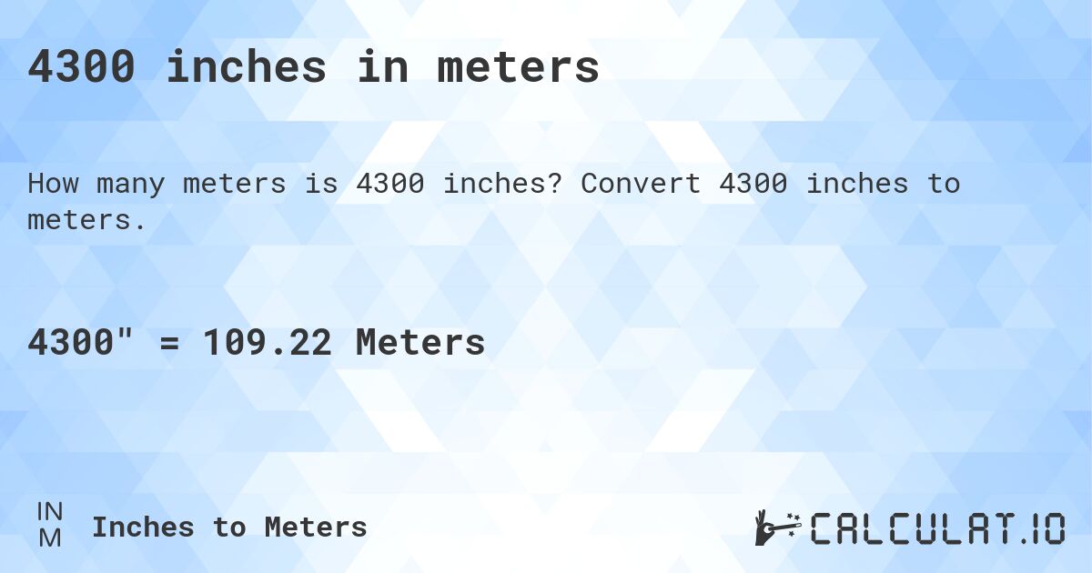 4300 inches in meters. Convert 4300 inches to meters.