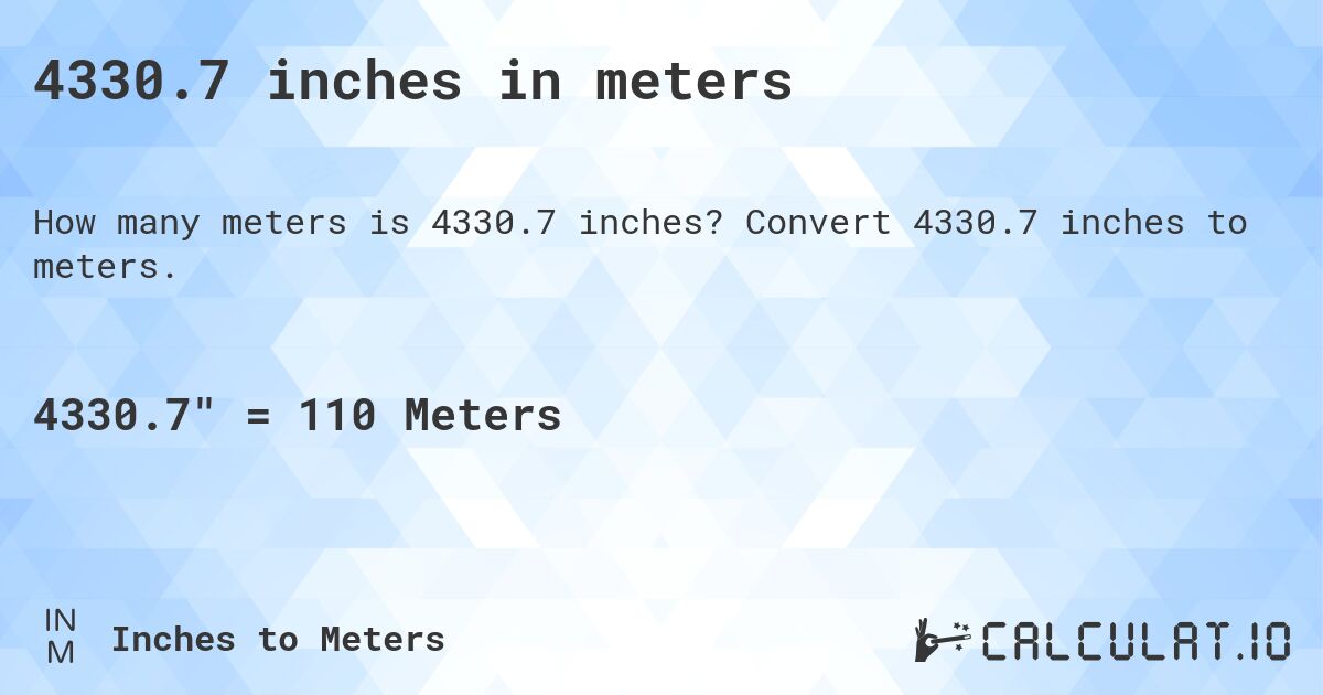 4330.7 inches in meters. Convert 4330.7 inches to meters.