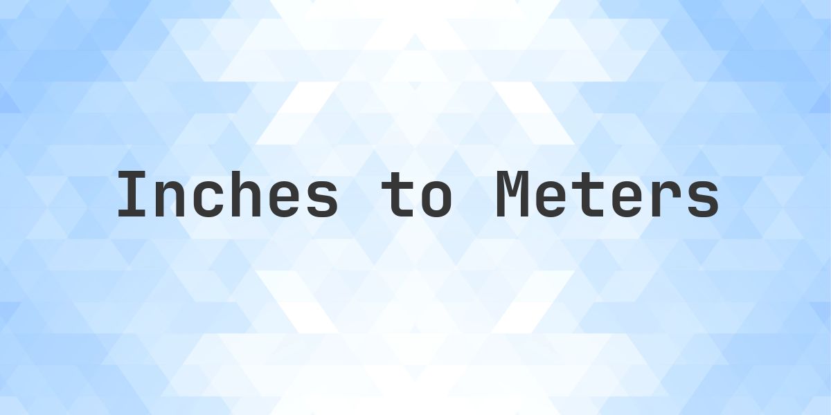 461 inches to meters - 461 in = 11.7094 m - Calculatio