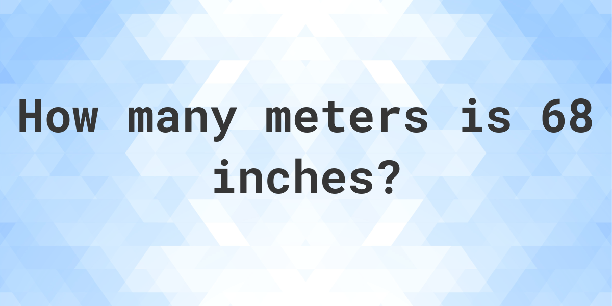 68-inches-in-meters-calculatio