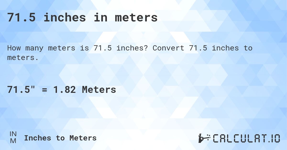 71.5 inches in meters. Convert 71.5 inches to meters.