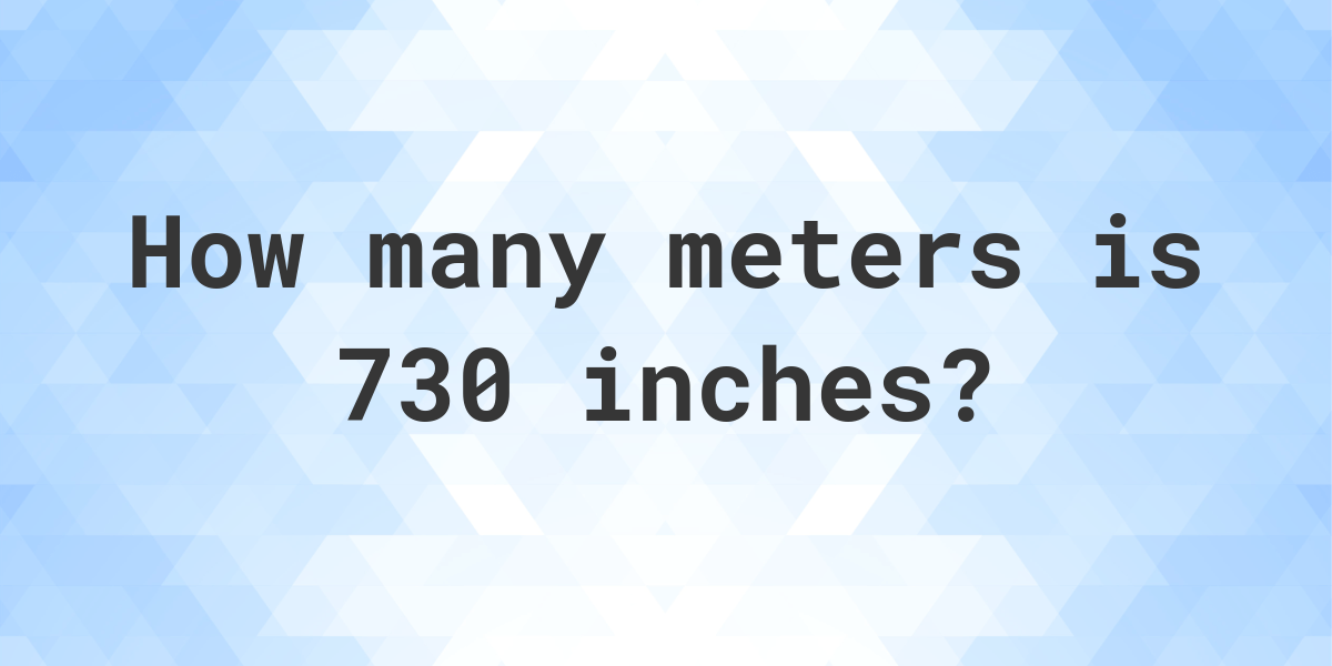 730-inches-in-meters-calculatio