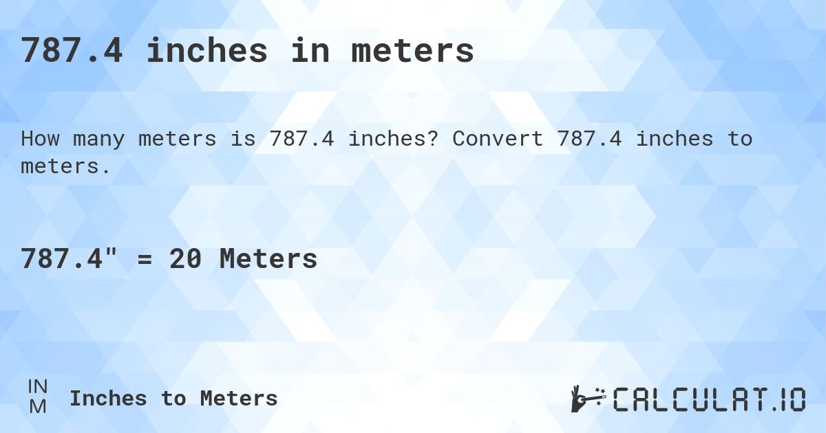 787.4 inches in meters. Convert 787.4 inches to meters.