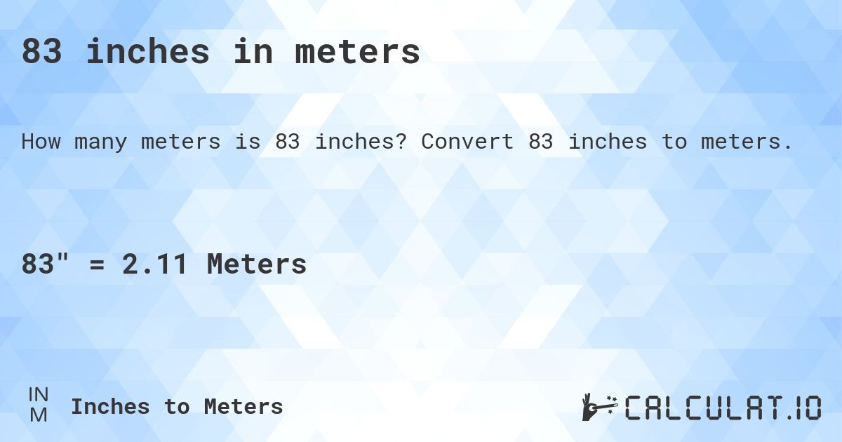 83 inches in meters. Convert 83 inches to meters.