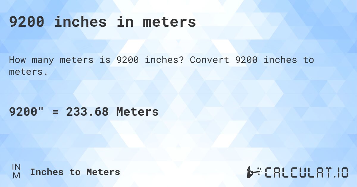 9200 inches in meters. Convert 9200 inches to meters.