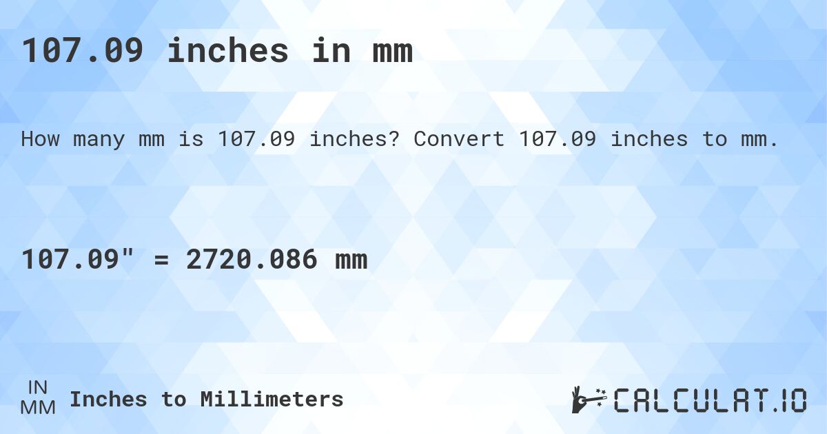 107.09 inches in mm. Convert 107.09 inches to mm.