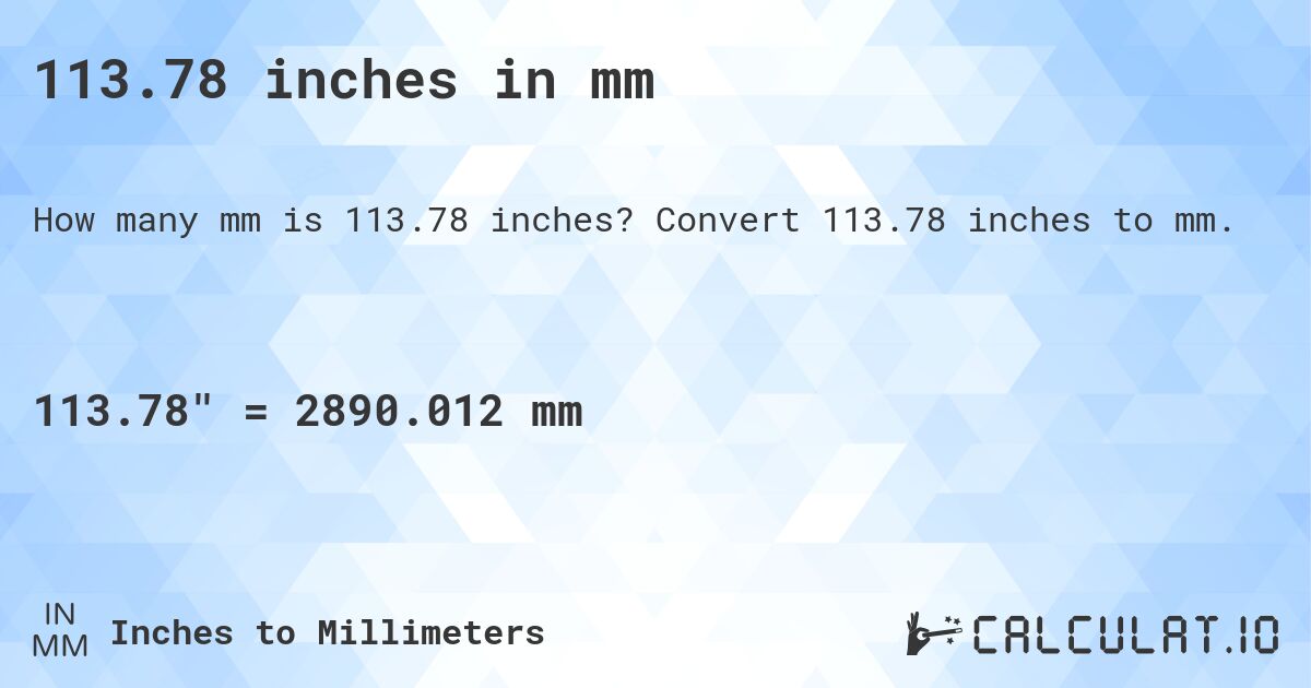 113.78 inches in mm. Convert 113.78 inches to mm.