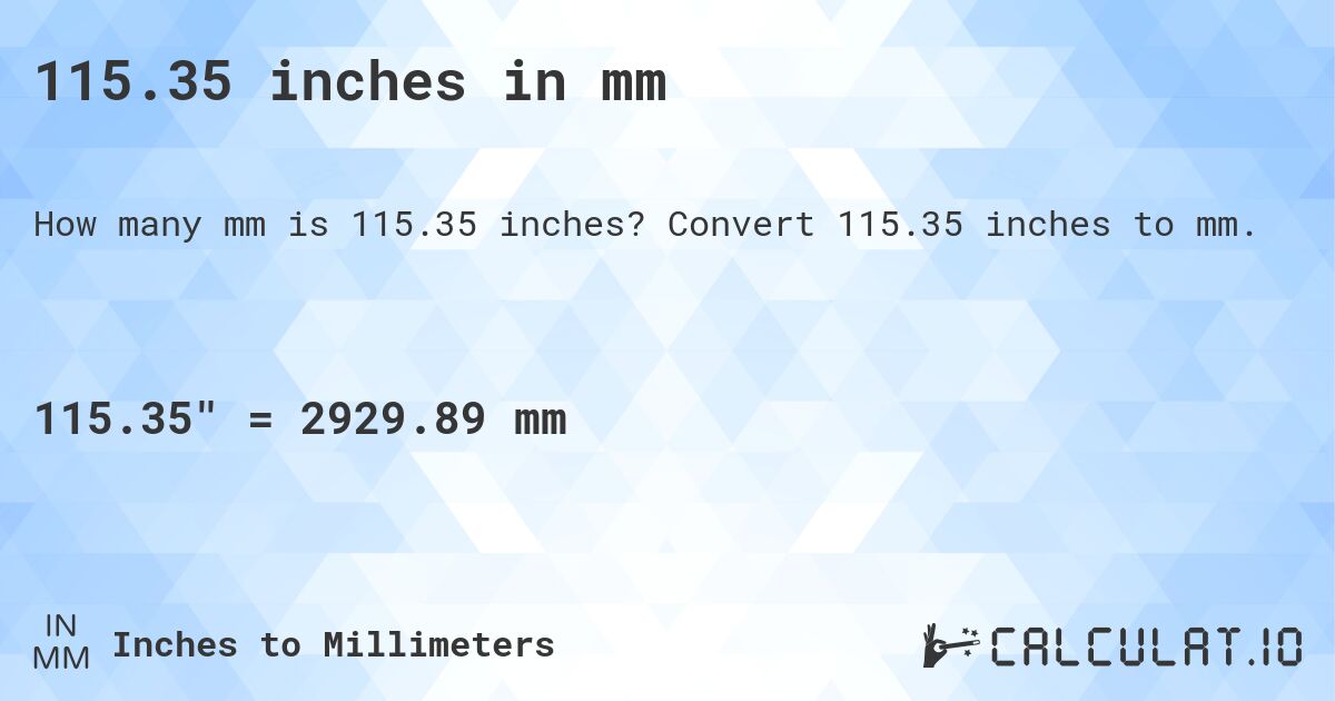 115.35 inches in mm. Convert 115.35 inches to mm.