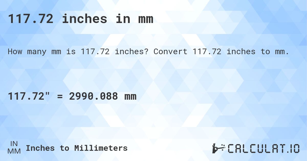 117.72 inches in mm. Convert 117.72 inches to mm.
