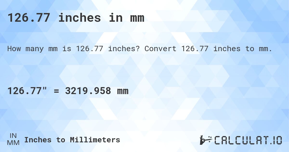 126.77 inches in mm. Convert 126.77 inches to mm.