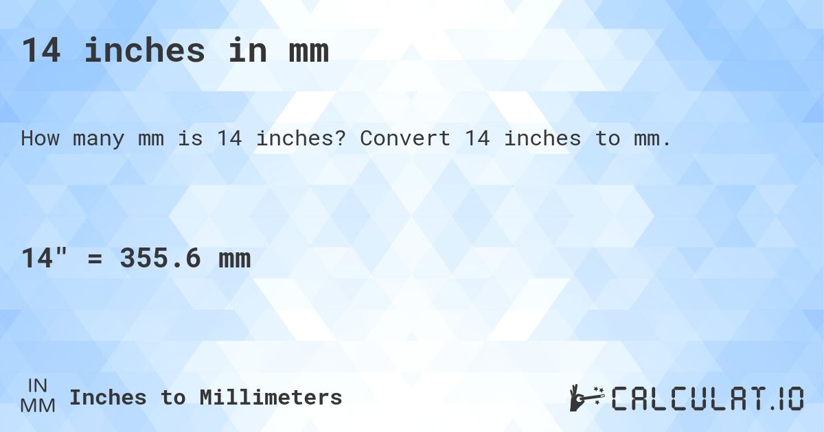 14 inches in mm. Convert 14 inches to mm.