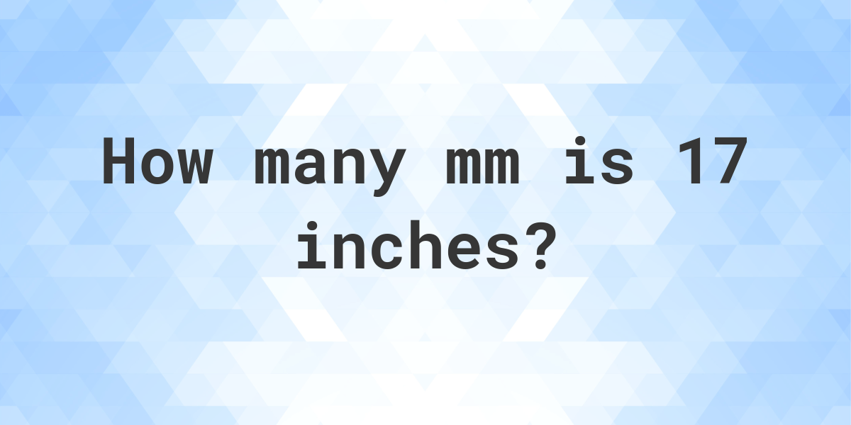 17-inches-in-mm-calculatio