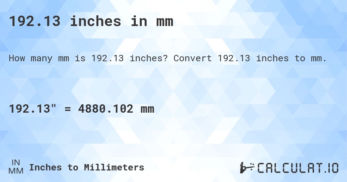 192.13 inches in mm. Convert 192.13 inches to mm.