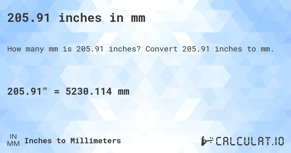 205.91 inches in mm. Convert 205.91 inches to mm.