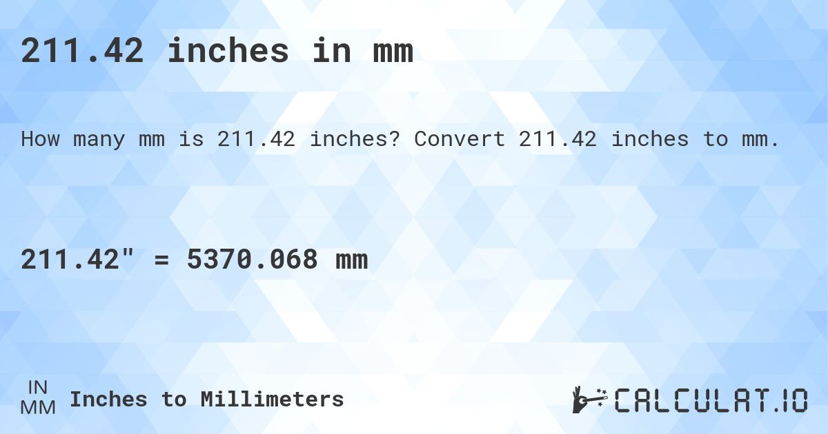 211.42 inches in mm. Convert 211.42 inches to mm.