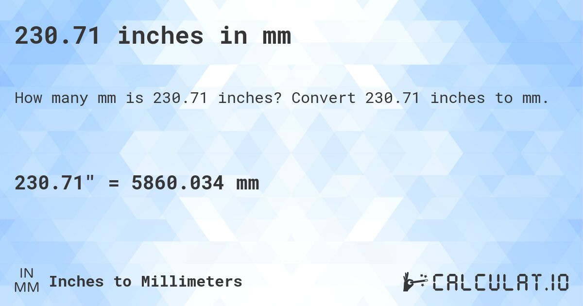 230.71 inches in mm. Convert 230.71 inches to mm.