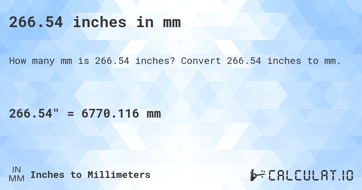 266.54 inches in mm. Convert 266.54 inches to mm.