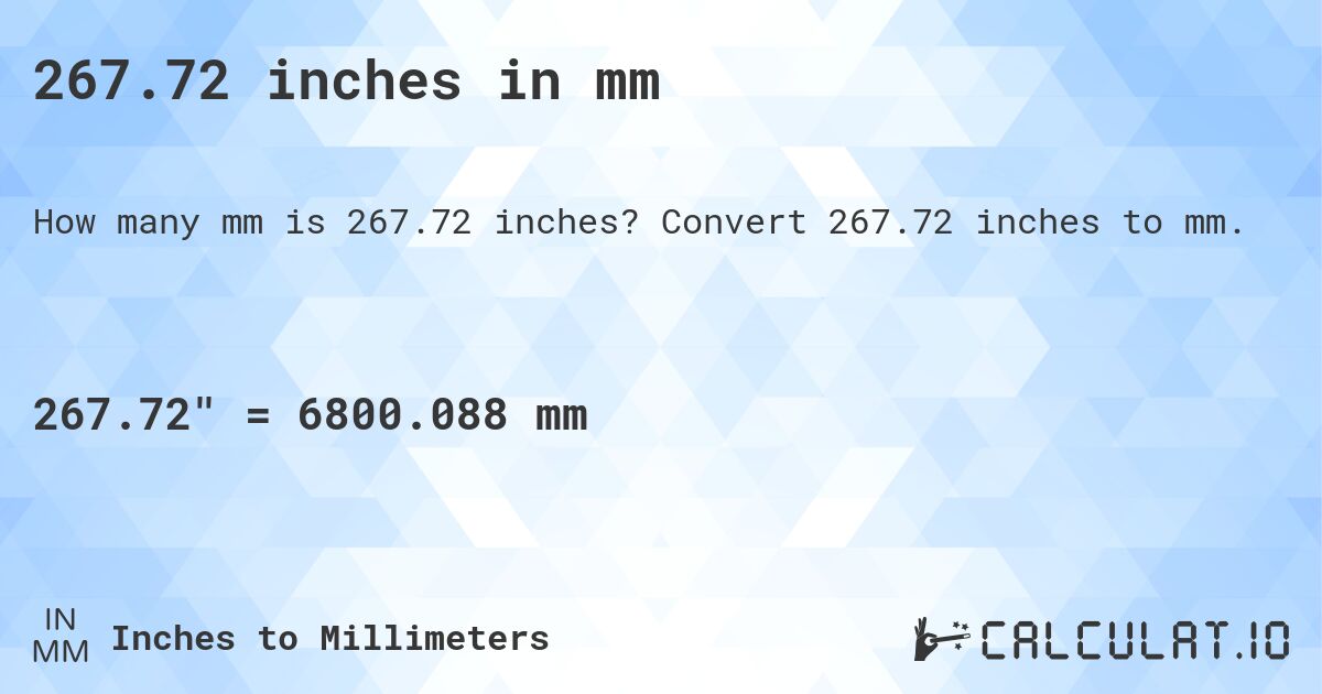 267.72 inches in mm. Convert 267.72 inches to mm.