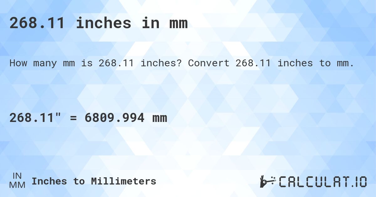268.11 inches in mm. Convert 268.11 inches to mm.