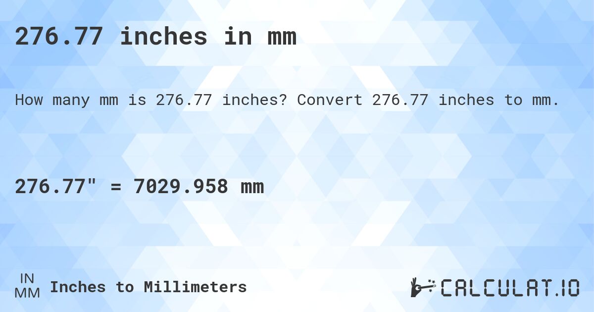 276.77 inches in mm. Convert 276.77 inches to mm.