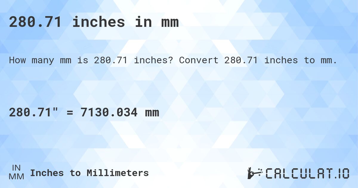 280.71 inches in mm. Convert 280.71 inches to mm.